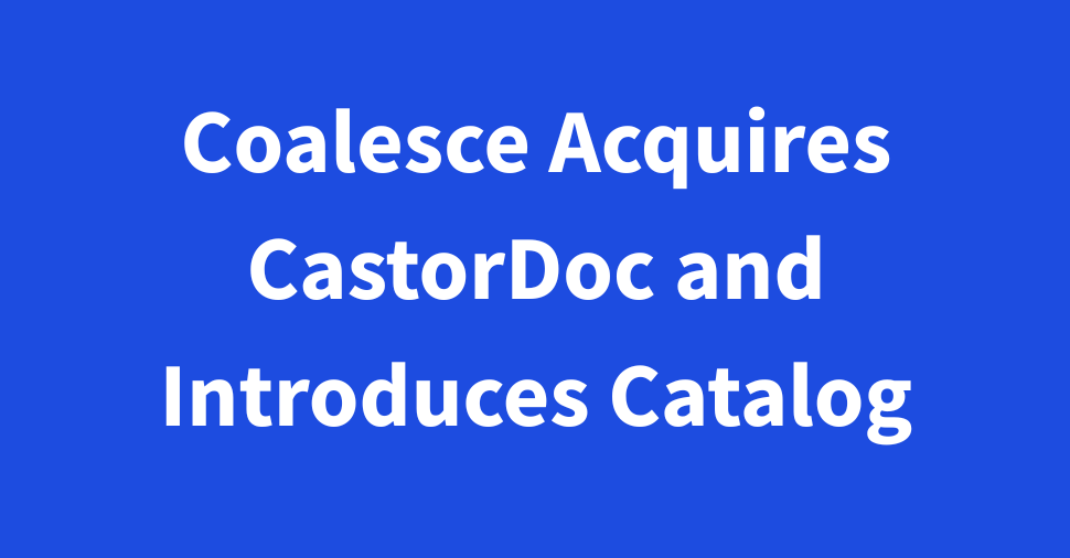 <span id="hs_cos_wrapper_name" class="hs_cos_wrapper hs_cos_wrapper_meta_field hs_cos_wrapper_type_text" style="" data-hs-cos-general-type="meta_field" data-hs-cos-type="text" >Waarom de overname van Coalesce en CastorDoc een gamechanger is voor moderne datateams</span>